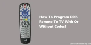 how to program dish remote to tv with or without codes